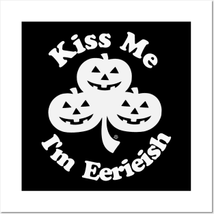 Kiss Me, I'm Eerieish Posters and Art